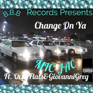 Change On Ya (feat. Ochoflats & GiovanniGreg) [Explicit]