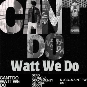 Can't Do What We Do (feat. TmDero, Drako Muney, Luh Mike & Luh Grxxn) [Explicit]