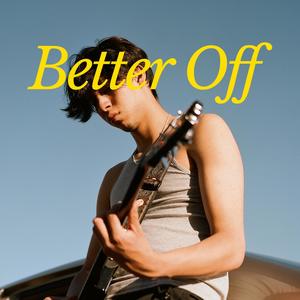 Better Off (Explicit)