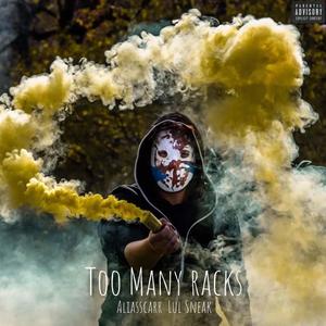 Too Many Rackz (feat. Lul Sneak) [Explicit]