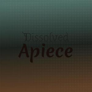 Dissolved Apiece