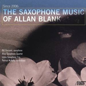 BLANK, A.: Saxophone Music (Perconti, Alloy Saxophone Quartet, Idaho Saxophone Trio, McNally)