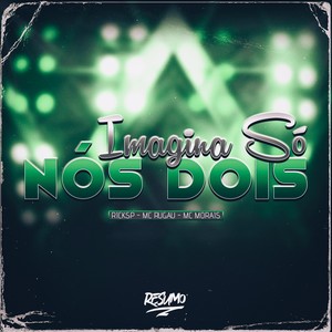 IMAGINA SÓ NÓS DOIS (Explicit)