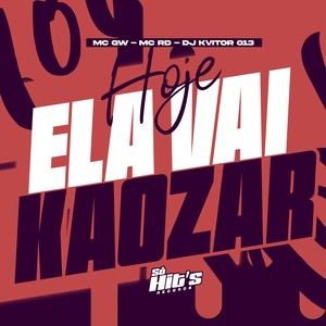 Hoje Ela Vai Kaozar (Explicit)