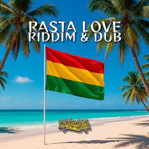 Rasta Love Riddim & Rasta Dub