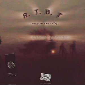 R.T.B.T (Road to bad trip) [Explicit]