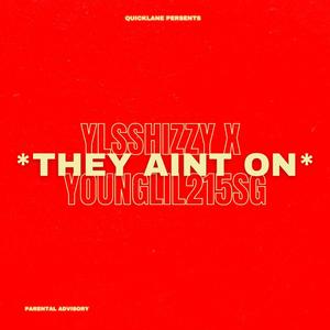 They aint on (feat. younglil215) [Explicit]