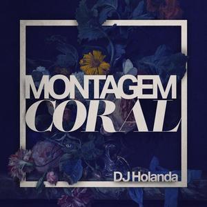 DJ Holanda - MONTAGEM CORAL (Inst.)