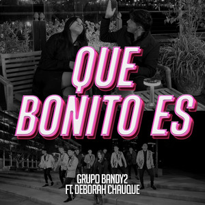 Que Bonito Es