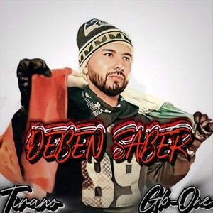 Deben Saber (feat. Tirano) [Explicit]