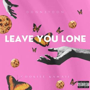 LEAVE YOU LONE (Explicit)