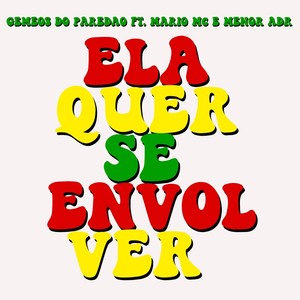 Ela Quer Se Envolver (feat. Mario MC & Menor Adr) [Explicit]