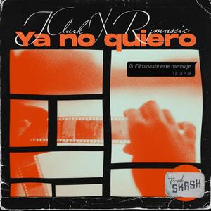 Ya No Quiero(feat. Jclark & Skash)