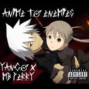 AnimE 2 EnemieS ! (feat. Lil Perry) (Explicit)
