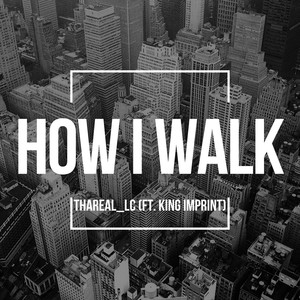 How I Walk (feat. King Imprint) (Explicit)