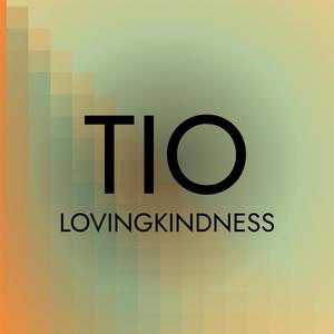 Tio Lovingkindness