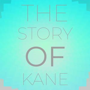 The Story Of Kane