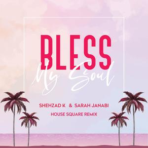 Bless My Soul (feat. Sarah Janabi) [House Square Remix]