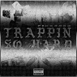 Trappin' So Hard (Explicit)