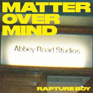 Rapture Boy - Mind Over Matter (Explicit)