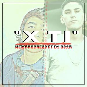 X ti (feat. Dj osar)