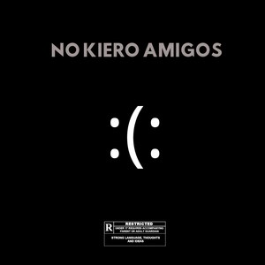 No Kiero Amigos