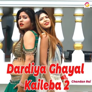 Dardiya Ghayal Kaileba 2
