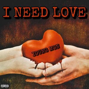 I Need Love (Explicit)