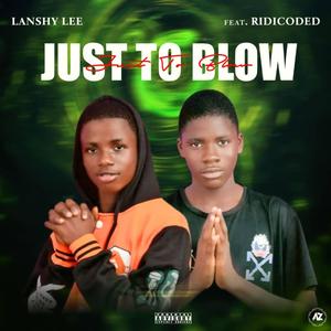 Just To Blow (feat. Ridicoded)