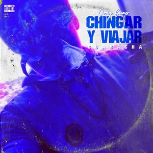 Chingar y Viajar (Explicit)