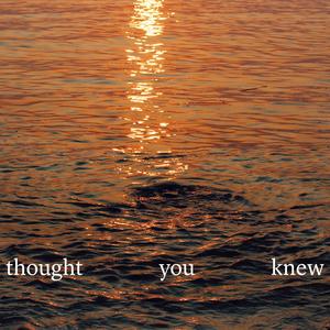 thought you knew