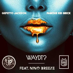 WAYDT? (feat. Famous Kid Brick & Nino Breeze)