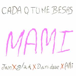 Cada que tu me besas (feat. Dani Dave, GlakTka & Alli)