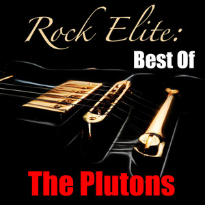 Rock Elite: Best Of The Plutons