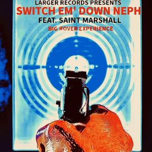 Switch Em' Down Neph (feat. Saint Marshall) (Explicit)