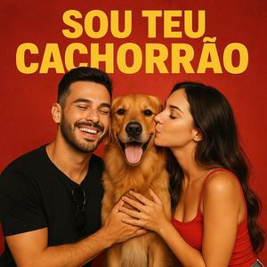 SOU TEU CACHORRÃO