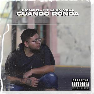 Cuando Ronda Gmnz NL (feat. Leon Vala) [Explicit]