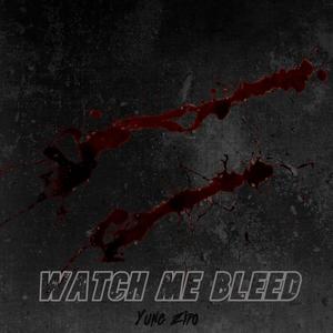 Watch Me Bleed