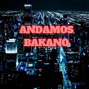 ANDAMOS BAKANO