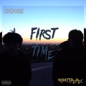 First Time (feat. uhdobe) (Explicit)