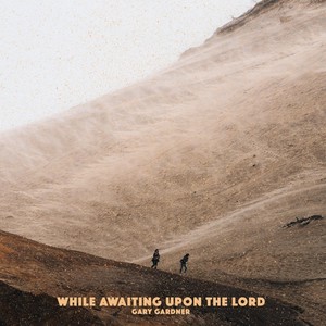 While Awaiting Upon the Lord