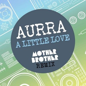 A Little Love - Mother Brother Remix