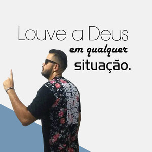 Louve a Deus em Qualquer Situação