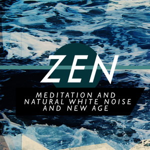 Zen Meditation and Natural White Noise and New Age