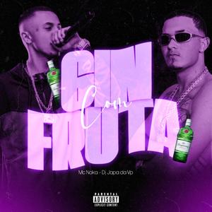 GIN COM FRUTA (feat. Mc Noka) (Explicit)