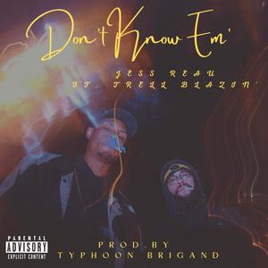 Don't Know Em' (feat. Trell Blazin') (Explicit)