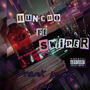 Drank in my cup (feat. Swiper) [Explicit]