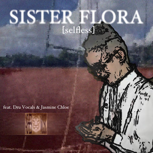 Sister Flora (feat. Dru Vocals & Jasmine Chloe)