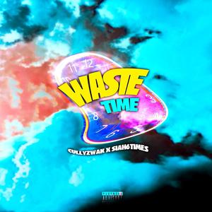 Waste Time(feat. Siah6times) (Explicit)