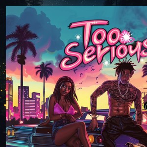 Too Serious (Explicit)